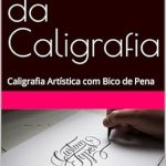 Descubra a Beleza da Caligrafia: A Arte da Caligrafia: Caligrafia Artística com Bico de Pena (Portuguese Edition) – Uma Revisão Imperdível!