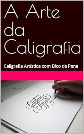 Descubra a Beleza da Caligrafia: A Arte da Caligrafia: Caligrafia Artística com Bico de Pena (Portuguese Edition) – Uma Revisão Imperdível!