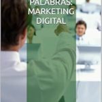 Transform Your Business with Insights from ‘En pocas palabras: Marketing Digital (Spanish Edition)’ – A Must-Read Review! Transform Your Business with Insights from ‘En pocas palabras: Marketing Digital (Spanish Edition)’ – A Must-Read Review!