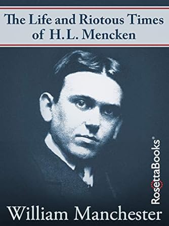 Unveiling the Wit and Wisdom: A Review of The Life and Riotous Times of H.L. Mencken