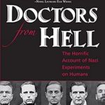 An Eye-Opening Read: Doctors From Hell: The Horrific Account of Nazi Experiments on Humans An Eye-Opening Read: Doctors From Hell: The Horrific Account of Nazi Experiments on Humans