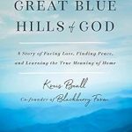 Discover the Healing Journey in ‘The Great Blue Hills of God: A Story of Facing Loss, Finding Peace, and Learning the True Meaning of Home’ – A Must-Read Review