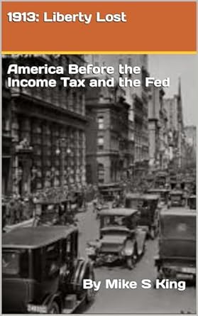 Discover the Untold Story of Freedom in ‘1913: Liberty Lost: America Before the Income Tax and the Fed’ – A Must-Read Review!