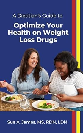 Essential Insights: A Dietitian’s Guide to Optimize Your Health on Weight Loss Drugs – A Must-Read for Successful Weight Management!