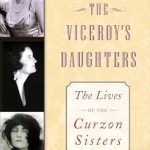 Unveiling the Glamorous Lives of the Curzon Sisters: A Captivating Review of The Viceroy’s Daughters