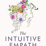 Discover the Transformative Power of Empathy: A Review of ‘The Intuitive Empath – A Unique Guide On How Highly Sensitive People Can Heal Psychologically And Spiritually. Learn Ways To Use Your Gift Of Intuition And Go From Surviving To Thriving’ Discover the Transformative Power of Empathy: A Review of ‘The Intuitive Empath – A Unique Guide On How Highly Sensitive People Can Heal Psychologically And Spiritually. Learn Ways To Use Your Gift Of Intuition And Go From Surviving To Thriving’