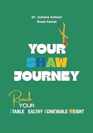 Transform Your Life with This Inspiring Guide: Your SHAW Journey – Reach Your Sustainable Healthy Achievable Weight
