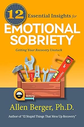 Transform Your Recovery Journey: A Must-Read Review of ’12 Essential Insights for Emotional Sobriety: Getting Your Recovery Unstuck (12 Series Book 5)’