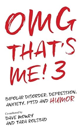 Discover the Unfiltered Truth: OMG That’s Me! 3: Bipolar Disorder, Depression, PTSD, Mental Health and Humor