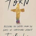 An Eye-Opening Review: Torn: Rescuing the Gospel from the Gays-vs.-Christians Debate