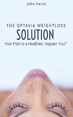 Uncover the Secrets to Lasting Weight Loss: A Review of The Optavia Weight Loss Solution: Transform Your Body, Transform Your Life (ReShape Your Life: Inspiring Journeys of Health and Transformation)