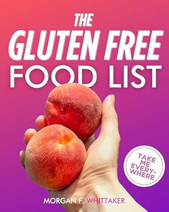 Must-Read Guide for Gluten-Free Living: Gluten Free Food List: The World’s Most Comprehensive Ingredient List for the Gluten-Free Diet – Take It Wherever You Go! (Food Heroes)