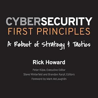 Unlocking the Secrets of Cyber Defense: A Comprehensive Review of Cybersecurity First Principles: A Reboot of Strategy and Tactics