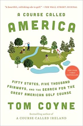 Discover the Ultimate Golfing Journey in ‘A Course Called America: Fifty States, Five Thousand Fairways, and the Search for the Great American Golf Course’ – A Must-Read for Golf Enthusiasts!
