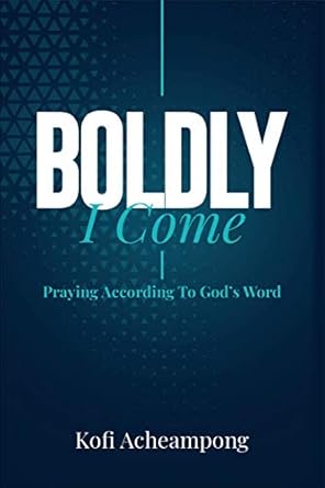 Transform Your Prayer Life: A Review of Boldly I Come: Praying According to God’s Word