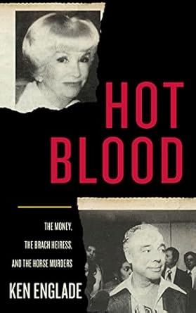 Unraveling Mystery and Intrigue: A Review of Hot Blood: The Money, the Brach Heiress, and the Horse Murders