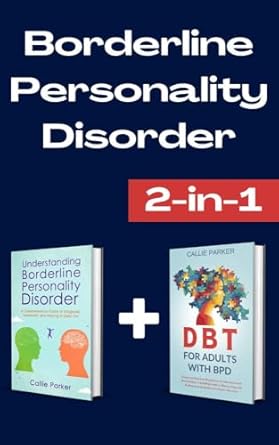 Essential Guide for Healing: Borderline Personality Disorder: Understanding Borderline Personality Disorder & DBT for Adults with BPD (Is It Narcissism, Borderline, or Bipolar?)
