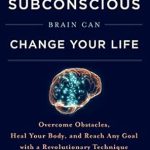 Transformative Insights: Your Subconscious Brain Can Change Your Life: Overcome Obstacles, Heal Your Body, and Reach Any Goal with a Revolutionary Technique Transformative Insights: Your Subconscious Brain Can Change Your Life: Overcome Obstacles, Heal Your Body, and Reach Any Goal with a Revolutionary Technique