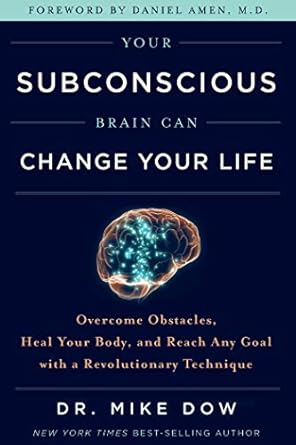 Transformative Insights: Your Subconscious Brain Can Change Your Life: Overcome Obstacles, Heal Your Body, and Reach Any Goal with a Revolutionary Technique