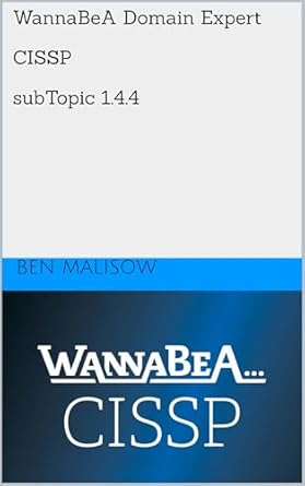 Unlock Your Cybersecurity Potential: A Must-Read Review of WannaBeA Domain Expert – CISSP – SubTopic 1.4.4