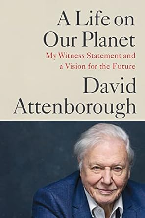 Transformative Insights Revealed in A Life on Our Planet: My Witness Statement and a Vision for the Future