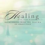 Transformative Insights in Healing Mind, Body, & Soul: Recovering from the Trauma of Addiction – A Must-Read Review