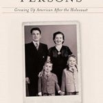An Unforgettable Journey of Resilience: Displaced Persons: Growing Up American After the Holocaust