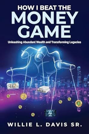 Discover the Secrets to Financial Freedom: A Comprehensive Review of ‘HOW I BEAT THE MONEY GAME: Unleashing Abundant Wealth and Transforming Legacies’