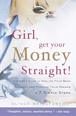 Transform Your Finances: A Comprehensive Review of ‘Girl, Get Your Money Straight: A Sister’s Guide to Healing Your Bank Account and Funding Your Dreams in 7 Simple Steps’