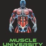 Unlock Your Strength: A Comprehensive Review of Muscle University: An In-Depth Guide to Exercise Physiology and Maximizing Muscle Growth: Strength and Size Through Science