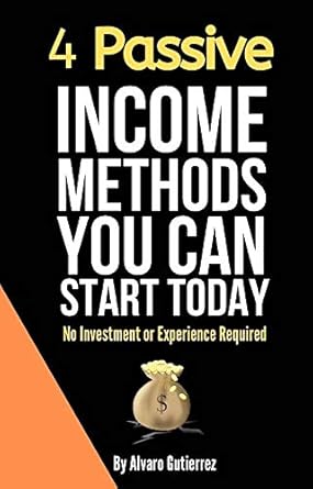Unlock Financial Freedom: A Comprehensive Review of ‘4 Passive Income Methods You Can Start Today: Developing 4 Income Streams Alongside Your Current Job. Make Money Online Working From Home. Simple, Beginner Friendly Method To Help You Quit Your Job!’