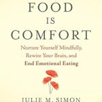 Discover the Secrets to Overcoming Emotional Eating: A Review of When Food Is Comfort: Nurture Yourself Mindfully, Rewire Your Brain, and End Emotional Eating
