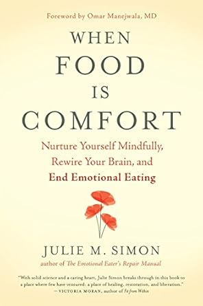 Discover the Secrets to Overcoming Emotional Eating: A Review of When Food Is Comfort: Nurture Yourself Mindfully, Rewire Your Brain, and End Emotional Eating