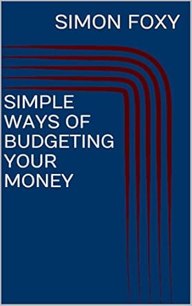 Discover Effective Strategies: A Comprehensive Review of ‘Simple Ways Of Budgeting Your Money’