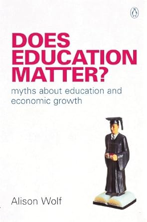 Unveiling the Truth: A Compelling Review of ‘Does Education Matter?: Myths About Education and Economic Growth’ (Penguin Business)