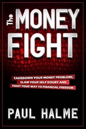 Unlock Financial Freedom: A Comprehensive Review of ‘The Money Fight: Take Down Your Money Problems, Slam Your Self Doubt, and Fight Your Way to Financial Freedom’