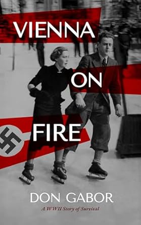 An Unforgettable Tale of Resilience: Vienna on Fire: A WWII Story of Survival