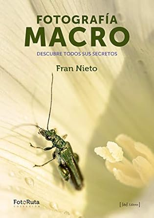 Discover the Art of Detail: An In-Depth Review of Fotografía Macro (FotoRuta nº 4) (Spanish Edition) – Unlocking Stunning Close-Up Photography Techniques