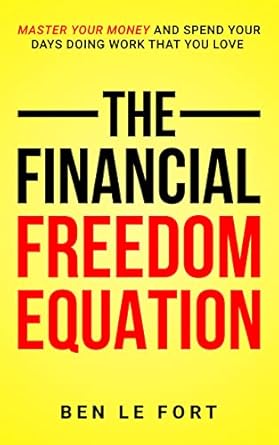 Unlock Your Path to Wealth: A Comprehensive Review of The Financial Freedom Equation: Master Your Money and Spend Your Days Doing Work That You Love