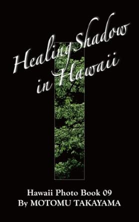 Discover the Magic of Nature: A Captivating Review of Healing Shadow in Hawaii (Hawaii Photo Book Book 9)