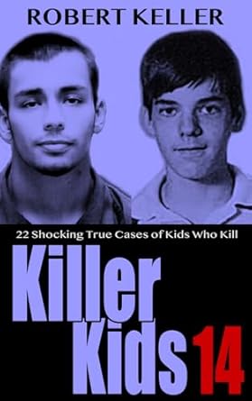 Unveiling the Dark Side of Youth: A Gripping Review of Killer Kids Volume 14: 22 Shocking True Crime Cases of Kids Who Kill