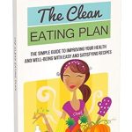 Discover the Secrets to a Healthier Lifestyle: A Comprehensive Review of The Clean Eating Plan: The Simple Guide to Improving Your Health and Well-being with Simple and Satisfying Recipes (Unlimited Life Book 1)