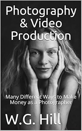 Unlock Your Creative Potential: A Comprehensive Review of ‘Photography & Video Production: Many Different Ways to Make Money as a Photographer (Portable Trades)’