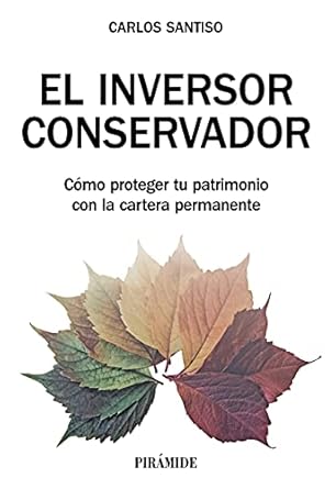 Discover the Secrets to Wealth Preservation: El inversor conservador: Cómo proteger tu patrimonio con la cartera permanente (Empresa y Gestión) – A Must-Read for Savvy Investors!