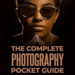 Discover the Secrets of Stunning Imagery: A Comprehensive Review of ‘The Complete Photography Pocket Guide: Lighting, Composition, Posing, Camera Settings, and Culinary Artistry’ from The Photography Essentials Series