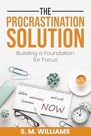 Unlock Your Productivity: A Comprehensive Review of The Procrastination Solution: Building a Foundation for Focus