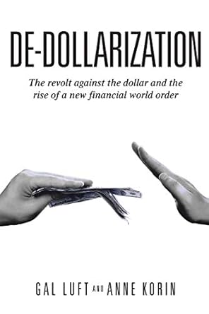 Must-Read Insights: De-dollarization: The Revolt Against the Dollar and the Rise of a New Financial World Order