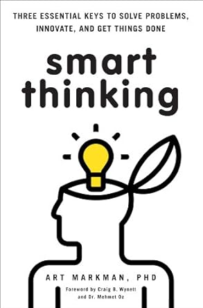 Unlock Your Potential: A Comprehensive Review of ‘Smart Thinking: Three Essential Keys to Solve Problems, Innovate, and Get Things Done’