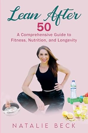Transform Your Health: A Comprehensive Review of Lean After 50 – A Guide to Fitness, Nutrition, and Longevity
