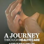 Discover the Heartfelt Insights in This Must-Read Review: A Journey Through Healthcare: A Story of Health, Family, and Human Values